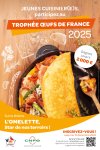 Les inscriptions au Trophée Œufs de France 2025 sont ouvertes, sur le thème : «<small class="fine d-inline"> </small>L'OMELETTE, Star de nos terroirs<small class="fine d-inline"> </small>!<small class="fine d-inline"> </small>»