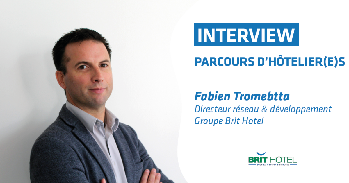 Cache Directeur Fabien Trombetta, directeur réseau & développement de Brit Hotel : de l ...