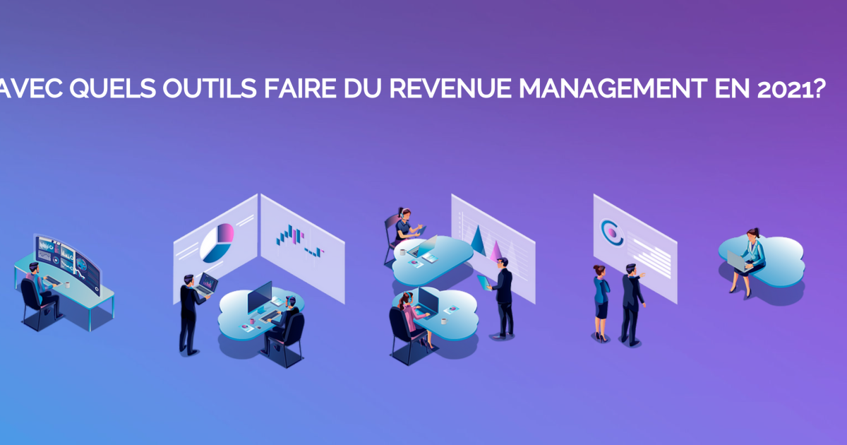 Avec quels outils faire du revenue management en 2021