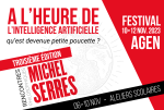 3<sup class="typo_exposants">e</sup> Rencontres Michel Serres «<small class="fine d-inline"> </small>L'Intelligence Artificielle sous l'oeil de la Philosophie<small class="fine d-inline"> </small>» à Agen du 10 au 12 novembre 2023