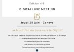 6<sup class="typo_exposants">e</sup> DIGITAL LUXE MEETING SUISSE à Genève le 29 juin 2023