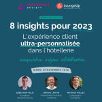 [Webinaire] «<small class="fine d-inline"> </small>L'expérience client ultra-personnalisée dans l'hôtellerie : 8 Insights pour 2023<small class="fine d-inline"> </small>» le 29 novembre 2022