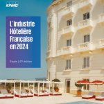 KPMG : Industrie Hôtelière Française : après une année record en 2023, le secteur fait preuve de résilience en France et maintient son dynamisme en 2024