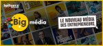 Big Média par Bpifrance : le nouveau média des entrepreneurs au ton cash