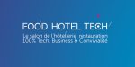Food Hotel Tech revient les 5 et 6 octobre prochains au Palais Acropolis de Nice