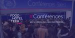 Food Hotel Tech dévoile le programme de ses conférences 2021 : entre meilleures pratiques et vision prospective