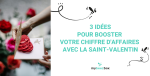3 idées pour booster votre chiffre d'affaires avec la Saint-Valentin