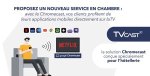 Chromecast, livret d'accueil numérique, affichage dynamique : La solution clé en main