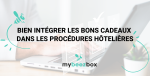 Optimisez la gestion des bons cadeaux dans votre hôtel