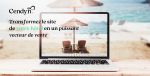 Transformez le site de votre hôtel en un puissant vecteur de vente