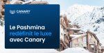 Canary offre une expérience luxueuse à l'hôtel Le Pashmina