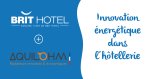 Brit Hotel et AquilOhm s'associent pour une innovation énergétique dans l'hôtellerie