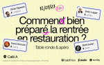 Table ronde «<small class="fine d-inline"> </small>Comment bien préparer la rentrée en restauration<small class="fine d-inline"> </small>?<small class="fine d-inline"> </small>» à Paris le 12 septembre 2023 