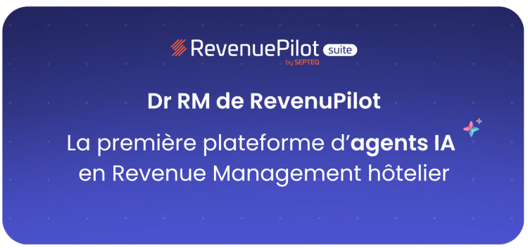 RevenuePilot by Septeo lance D<sup class="typo_exposants">r</sup> RM, la première plateforme d'agents IA spécialisés en Revenue Management hôtelier