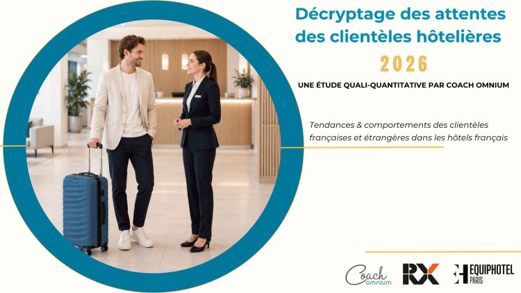 Etude Coach Omnium pour Equiphotel : Hôtellerie 2026 : décrypter les attentes des voyageurs pour mieux adapter l'offre hôtelière